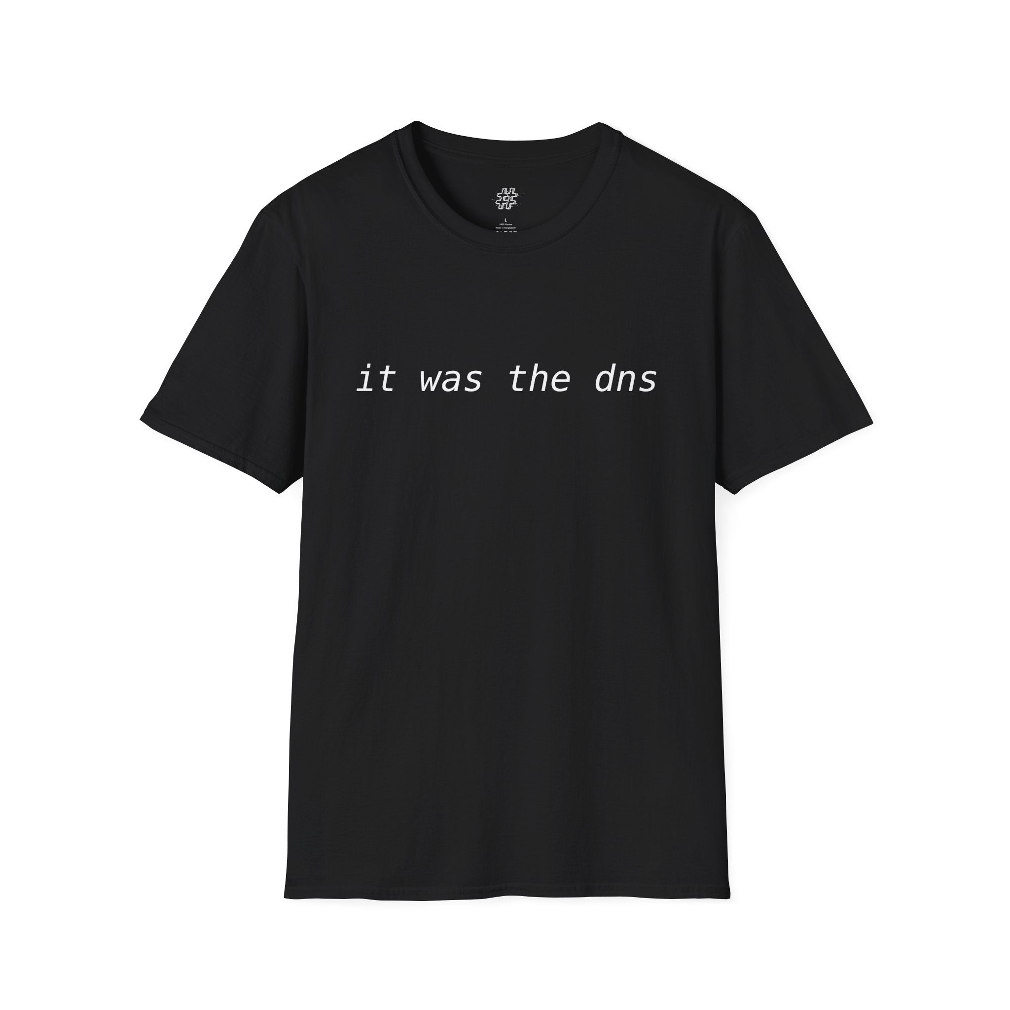 "it was the dns" "it's always the dns" - T-shirt