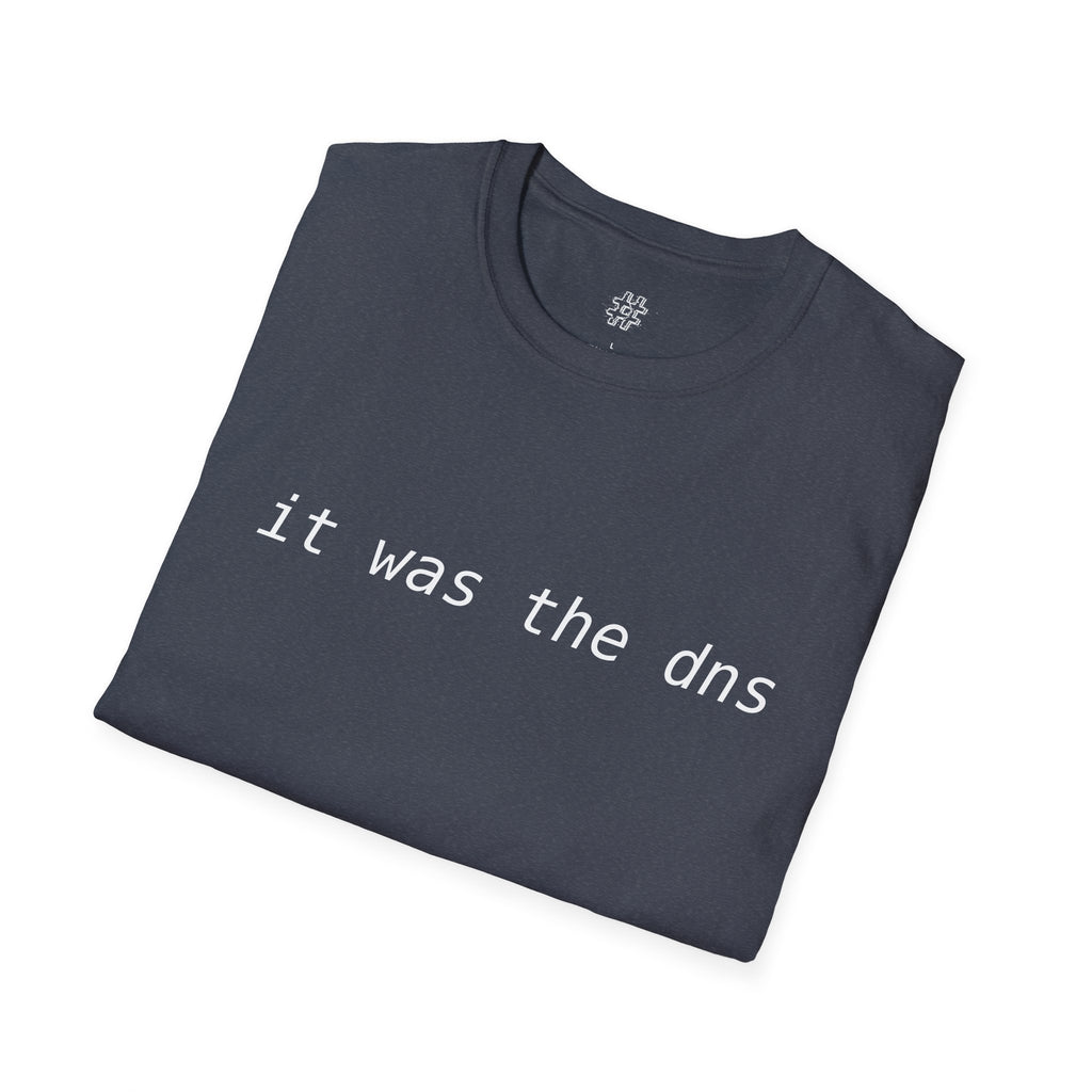 "it was the dns" "it's always the dns" - T-shirt