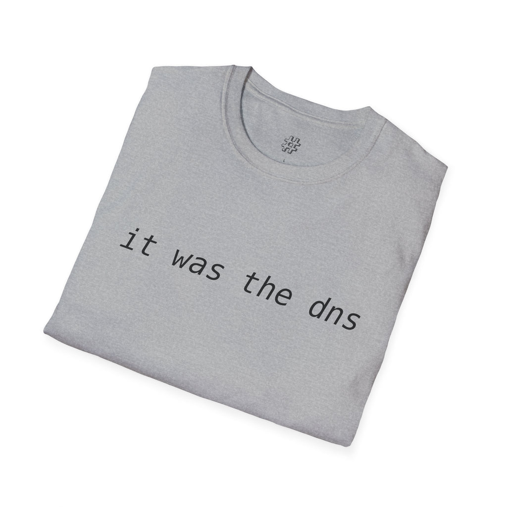 "it was the dns" "it's always the dns" - T-shirt