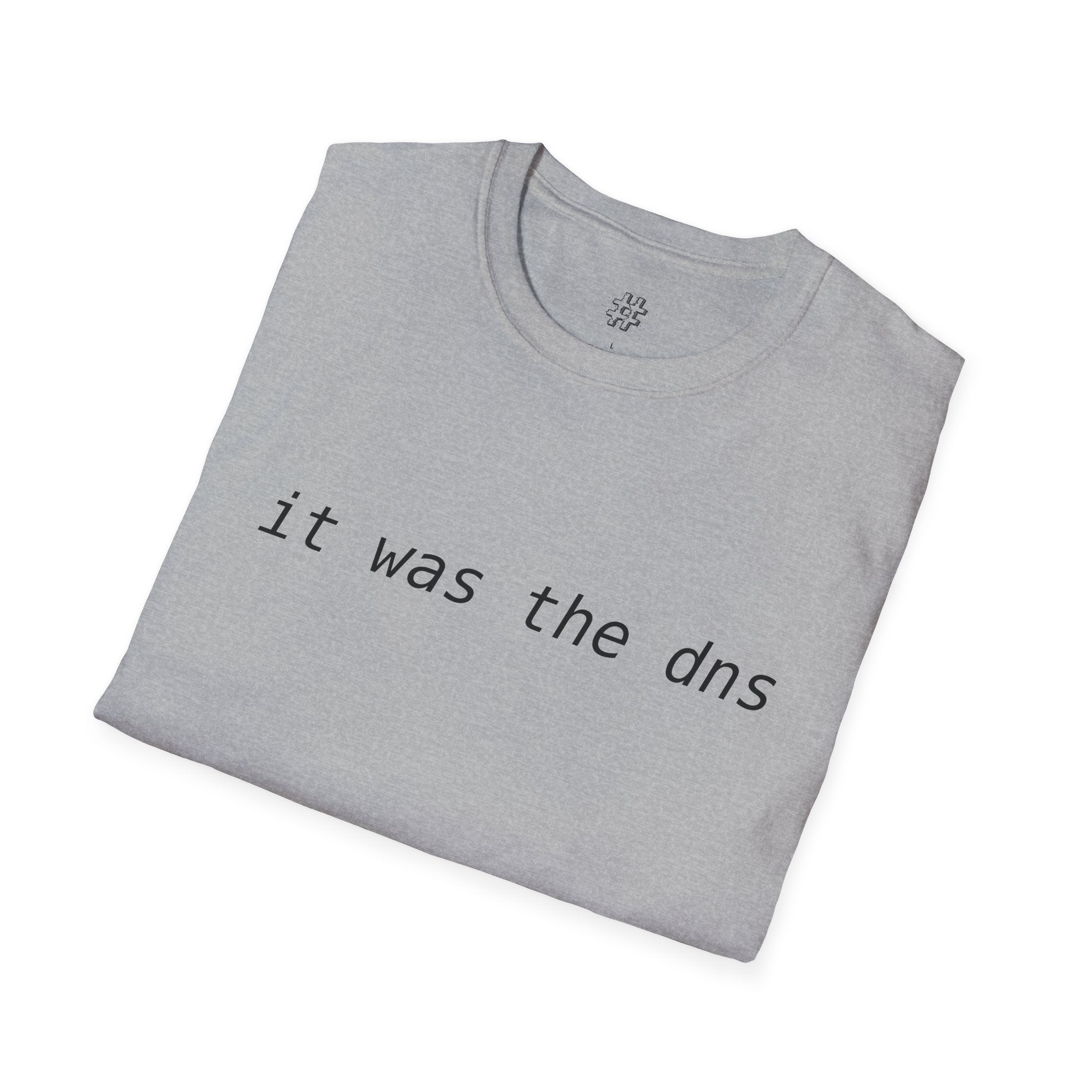 "it was the dns" "it's always the dns" - T-shirt