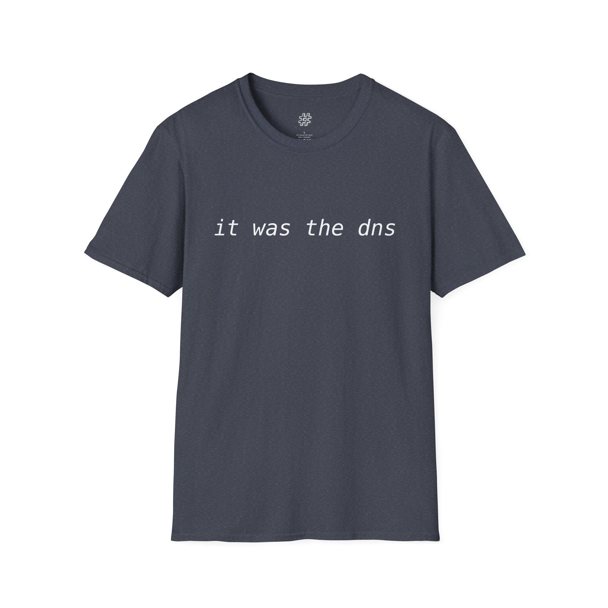 "it was the dns" "it's always the dns" - T-shirt