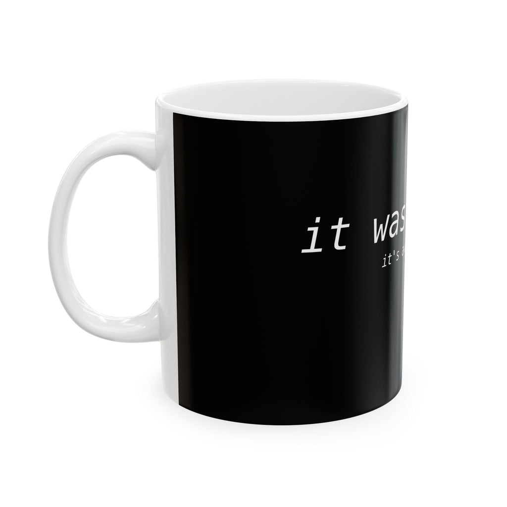 It was the dns, it's always the dns — Ceramic Coffee Cup (11oz/15oz)