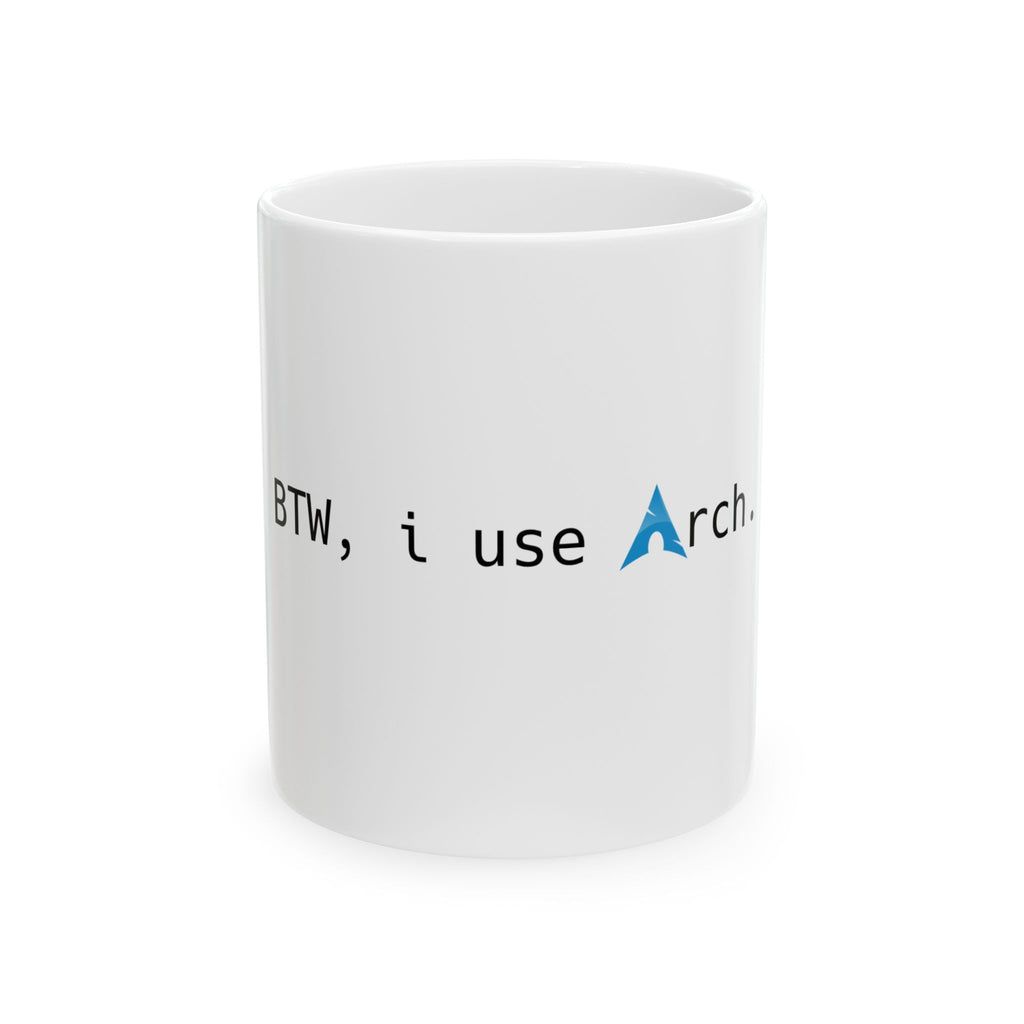 BTW, I Use Arch Mug — Linux Arch Ceramic Coffee Cup (11oz/15oz)