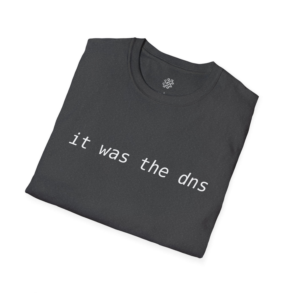 "it was the dns" "it's always the dns" - T-shirt